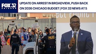 LIVE: Update on arrest in Broadview, Push back on 2026 Chicago budget | FOX 32 News at 5