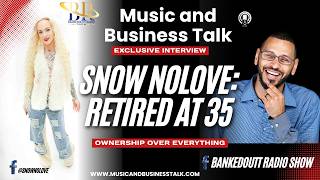Snow NoLove: Retired at 35 | Music and Business Talk | Bankedoutt Radio Show