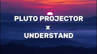 Pluto Projector X Understand - Tik Tok Version