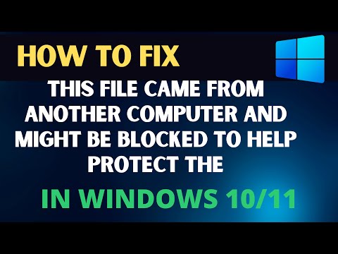 Fix This File Came from Another Computer and Might Be Blocked to Help Protect The