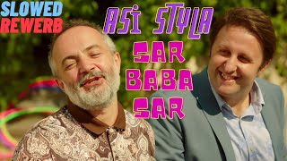Asi Styla - Sar Baba Sar Slowed Rewerb
