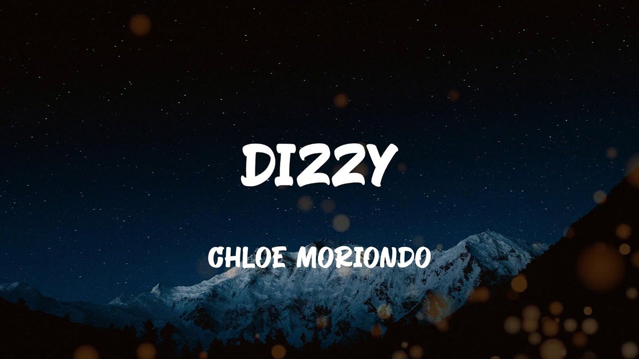 chloe moriondo Dizzy (Lyrics) YouTube