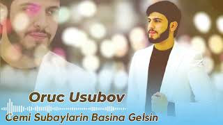 Oruc Usubov - Cemi Subaylarin Basina Gelsin 2024 Super Toy Mahnisi