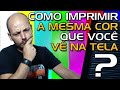 Como Imprimir a Mesma Cor Que Você Vê na Tela