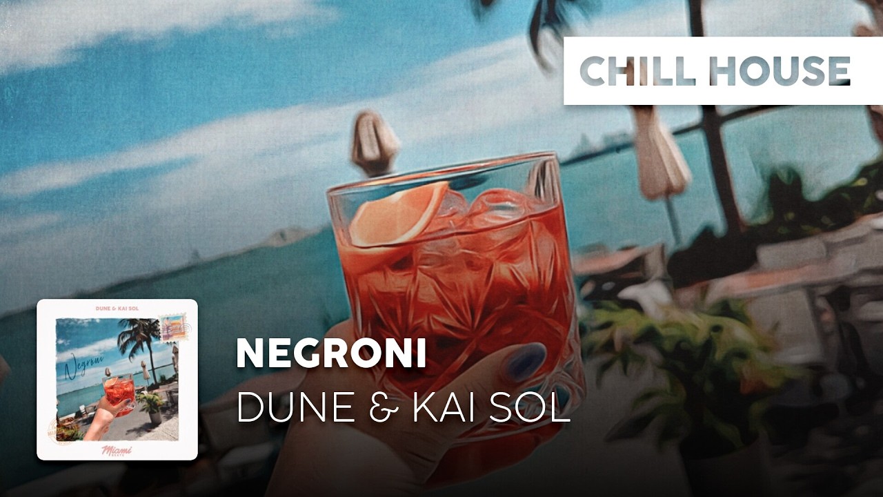 Watch Chill House | Dune & Kai Sol - Negroni on YouTube Watch Chill House | Dune & Kai Sol - Negroni on YouTube