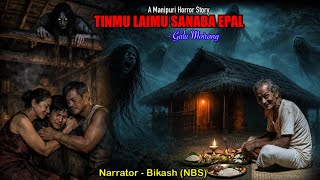 Full Story “TINMU LAIMU SANABA EPAL” || Manipuri Horror Story || NBS’s Collection