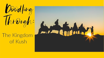 Doodling Through the Kingdom of Kush: CC Cycle 1 Week 13 History Foundations Supplement