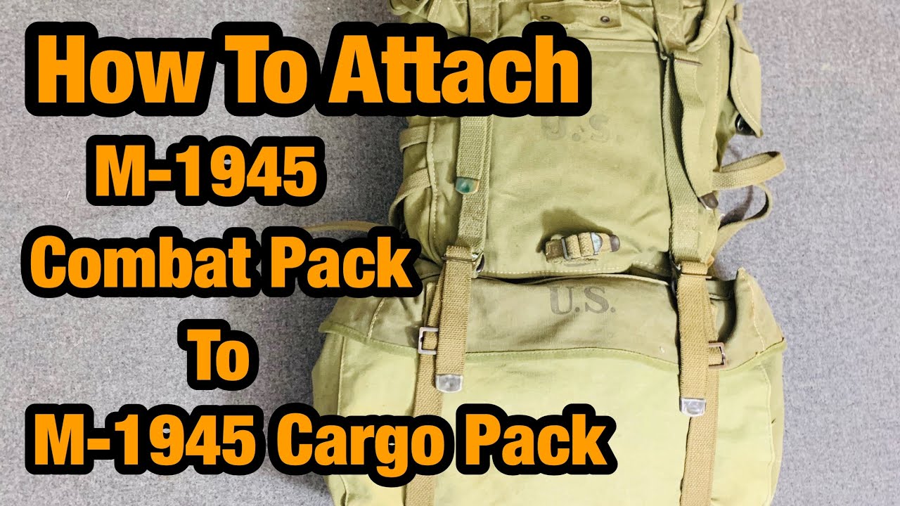WW2 US Gear How to Attach the m1945 Combat Pack to the M1945 Cargo Pack