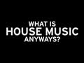 What Is House Music Anyways?