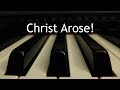 Christ Arose (Low in the Grave He Lay) - piano instrumental hymn with lyrics