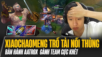 XIAOCHAOMENG TRỔ TÀI NỐI THÙNG VỚI GANGPLANK BÁN HÀNH AATROX GÁNH TEAM CỰC KHÉT