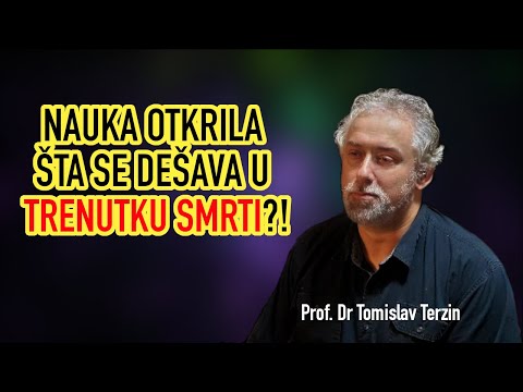 Tomislav Terzin - NAUKA OTKRILA ŠTA SE DEŠAVA U TRENUTKU SMRTI?!