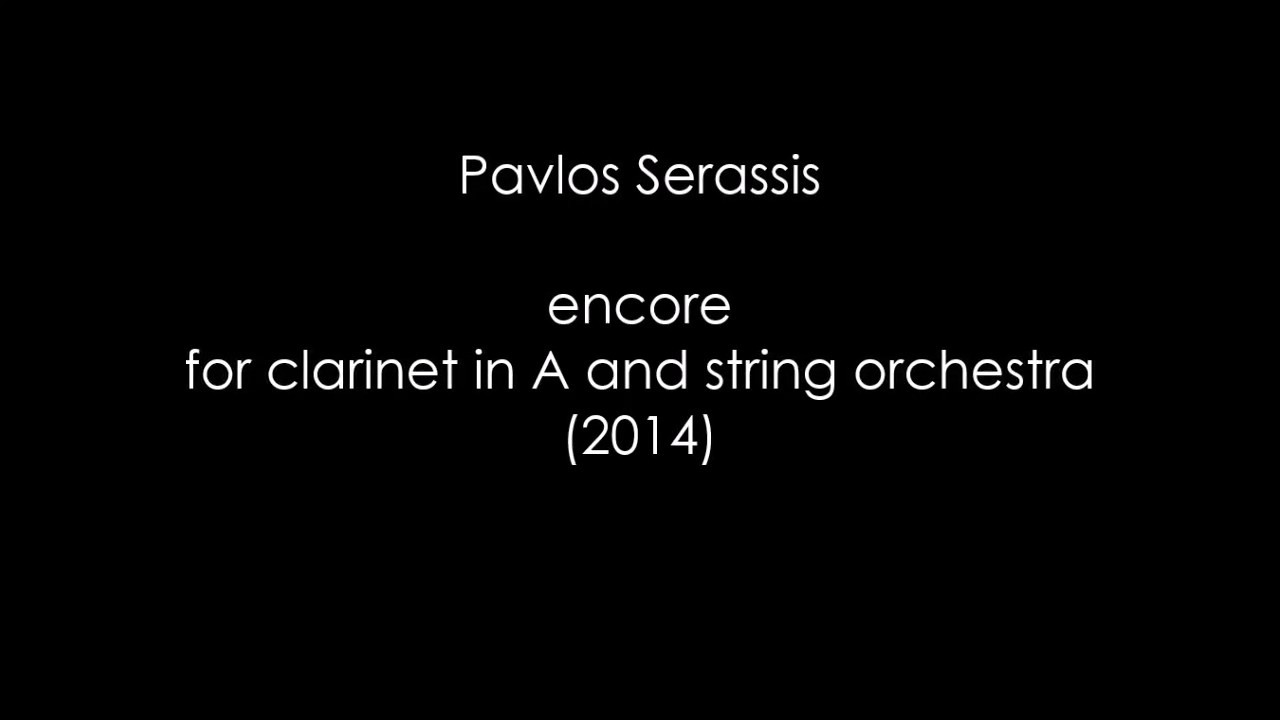 Pavlos Serassis - encore for clarinet in A and string orchestra (2014)