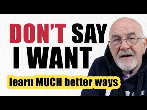 Better ways to say &rsquo;I want&rsquo; in English | Study English advanced level