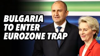 Bulgaria to enter EUROZONE trap