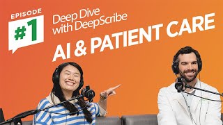 Episode 01: Deep Dive with DeepScribe  | Full Episode #healthcare #podcast
