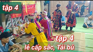 Tập 4: lễ cấp sắc người dao tại nhà TÁI bủ, xã Minh Ngọc
