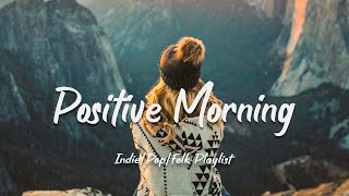 An Indie/Pop/Folk/Acoustic Playlist | Morning Vibes: Comfortable music that makes you feel positive