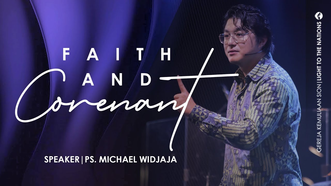 FAITH & COVENANT | Sermon by Ps. Michael Widjaja