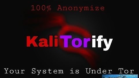 KALITORIFY ON KALI --- ROUTE YOUR ENTIRE KALI LINUX TRAFFIC THROUGH TOR --BECOME FULLY ANONYMOUS