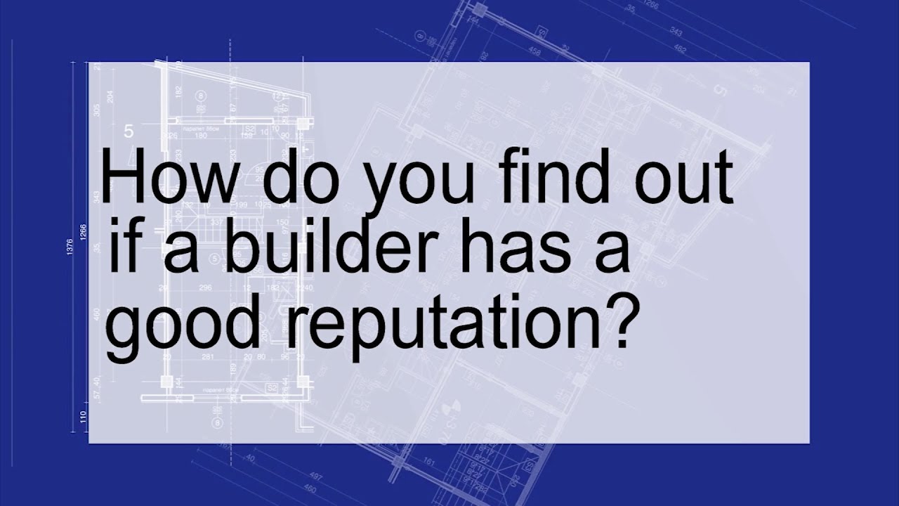 How do you know if the builder you are working with it realty reputable ...