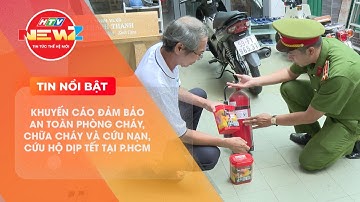 TP.HCM: KHUYẾN CÁO ĐẢM BẢO AN TOÀN PHÒNG CHÁY, CHỮA CHÁY VÀ CỨU NẠN, CỨU HỘ DỊP TẾT