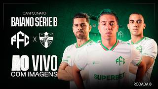 FEIRA FC × REDENÇÃO | AO VIVO E COM IMAGENS | CAMPEONATO BAIANO SÉRIE B | 8ª RODADA