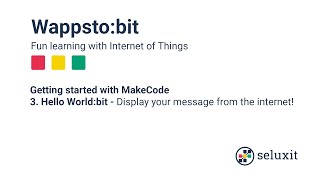Wappsto:bit - Getting Started with MakeCode - Lesson 3 - Hello World:bit