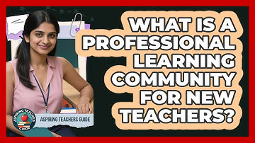 What Is A Professional Learning Community For New Teachers? - Aspiring Teacher Guide