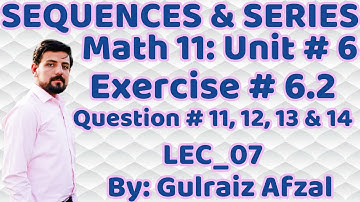 Sequences & Series, Lec_07-6.2, Arithmetic Progression Math 11 Unit 6, Question # 11, 12, 13 & 14