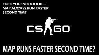 CS:GO - Map Runs Faster Second Time Let's See