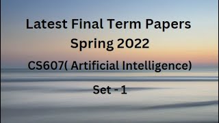 CS607(Artificial Intelligence) Final Term Paper Spring 2022 - Set 1