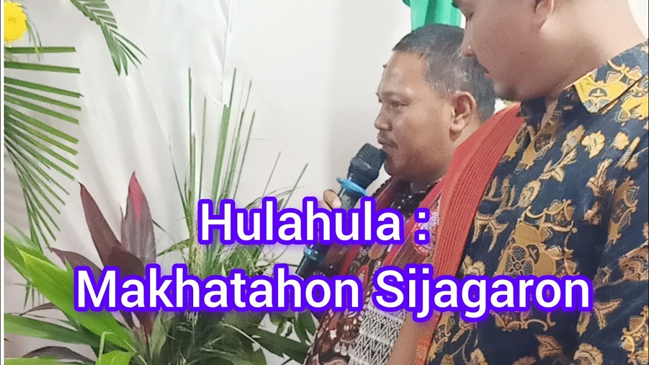 HULAHULA MAKHATAHON SIJAGARON  || Hatana Dohot Umpasa Ni Sijagaron (Part-2).