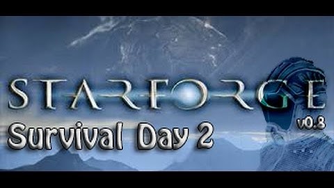 Starforge v0 8 Survival Day 2