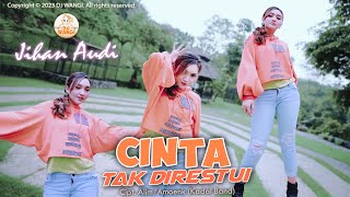 Dj Cinta Tak Direstui - Jihan Audy (Padahal aku setia kepadamu) (Official M/V)