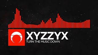 [DnB] - xyzzyx - TURN THE MUSIC DOWN
