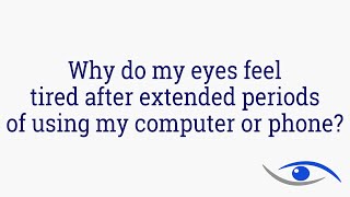 Why do my eyes feel tired after extended periods of using my computer or phone?