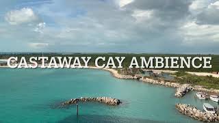 Castaway Cay Ambience