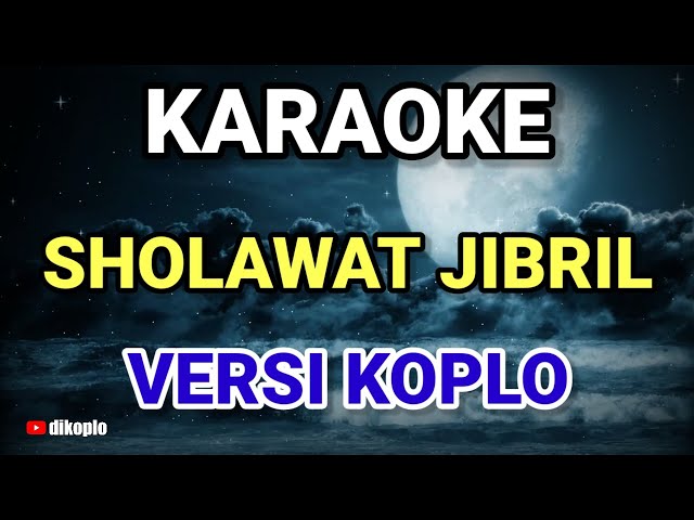 KARAOKE ~ SHOLAWAT JIBRIL • COVER SHOLAWAT VERSI KOPLO RASA ORKES • NADA COWOK class=