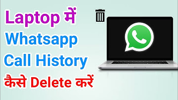 Laptop me whatsapp ki call history kaise delete karen | How to delete call history in whatsapp in pc