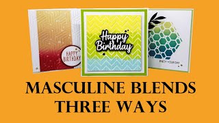 Masculine Blends Three Ways / Distress Oxide Blends / Masculine Cards