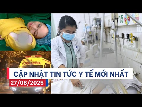 Bản Tin Y Tế Nóng Ngày 27/08/2025: Bộ Y tế yêu cầu trực 24/24 – Bé gái chào đời từ phôi thai 11 năm