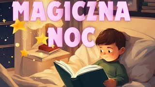 MAGICZNA NOC⭐bajka na dobranoc, słuchowisko dla dzieci, bajka dla dzieci po polsku, cały audiobook .