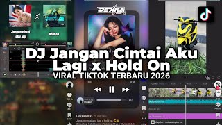 DJ JANGAN CINTAI AKU LAGI X HOLD ON | VIRAL TIKTOK TERBARU 2026 YANG KALIAN CARI-CARI!