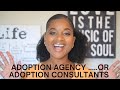 Adoption Consultant vs Adoption Agency....