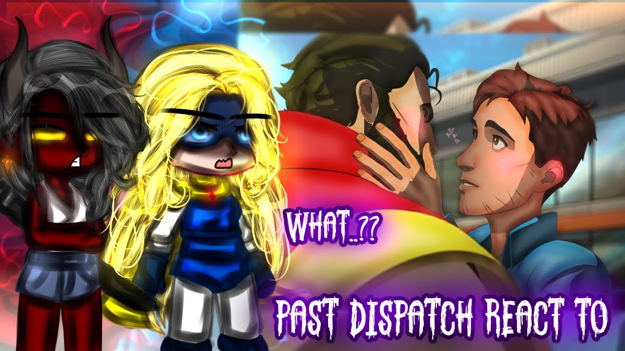 Реакция Past Dispatch на Роберта Робертсона || Gacha React || Часть 6