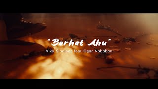 Download Lagu Viky Sianipar Ft. Ogar Nababan - Borhat Ahu | Official Music Video | OST \ MP3