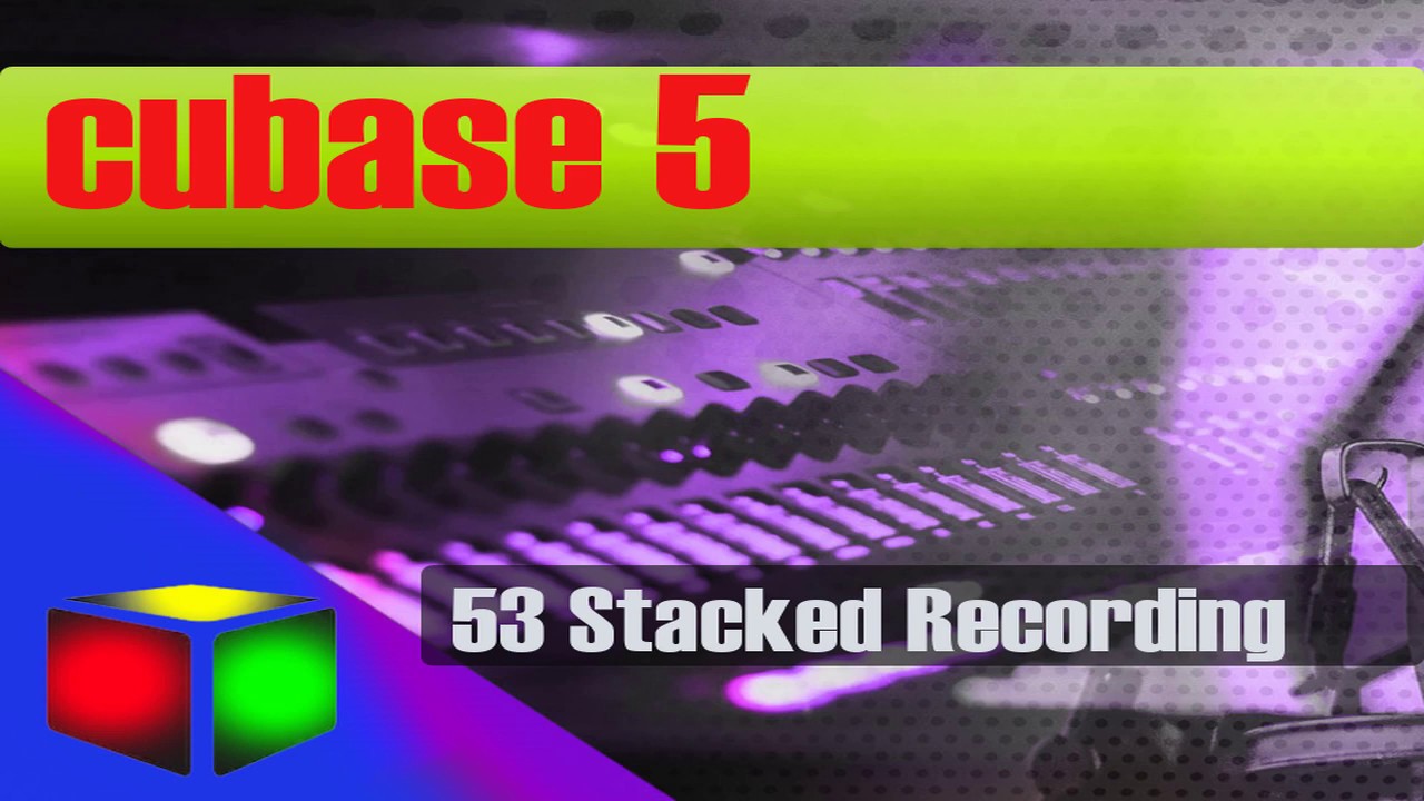 53 Cubase 5 video tutorial ( Stacked Recording )