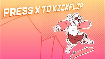 Press X to KICKFLIP - Quick Song