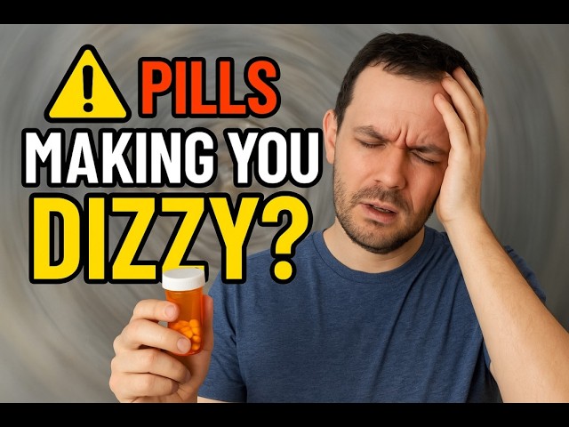 Are Your Pills Causing Dizziness? What No One Tells You
